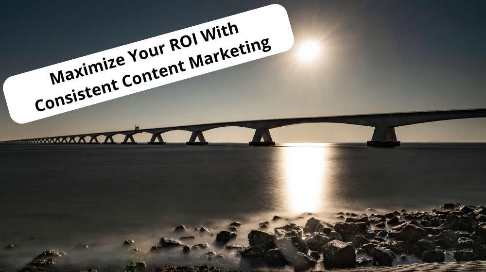 How to Achieve Stellar Marketing ROI with Steady Content Production