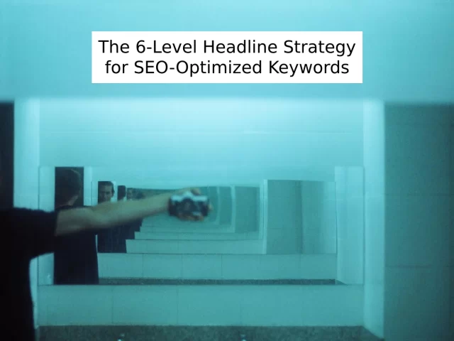 The 6-Level Headline Strategy for Powerful Keyword Selection