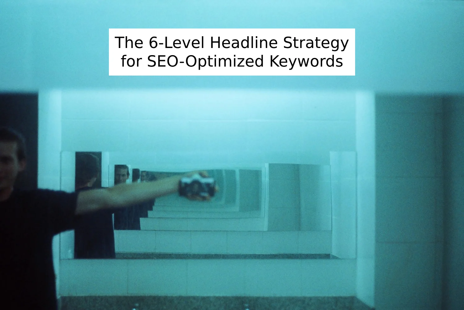 The 6-Level Headline Strategy for Powerful Keyword Selection