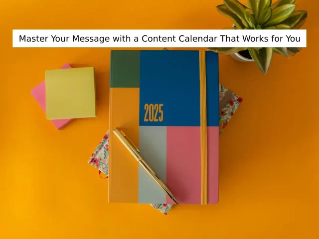 How to Master Your Content Calendar for Lasting Results